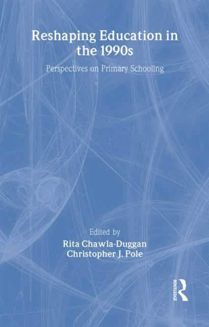 Reshaping Education In The 1990s - Perspectives On Primary Schooling