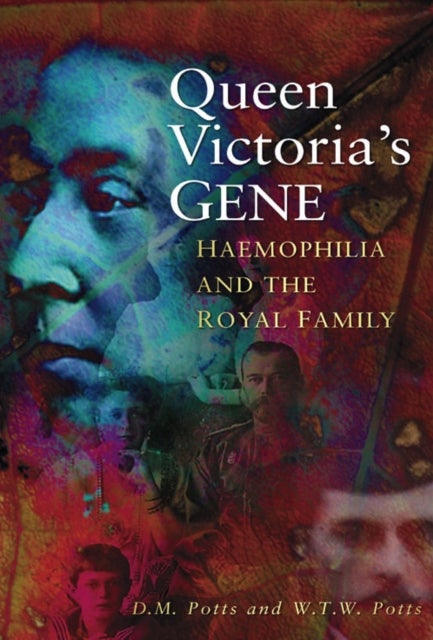 Queen Victoria's Gene - Haemophilia and the Royal Family