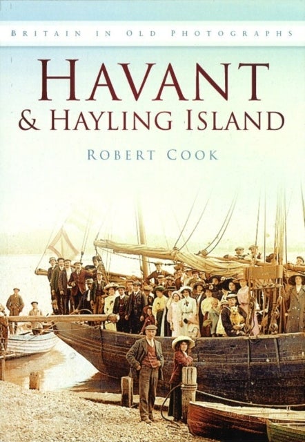 Havant and Hayling Island - Britain in Old Photographs
