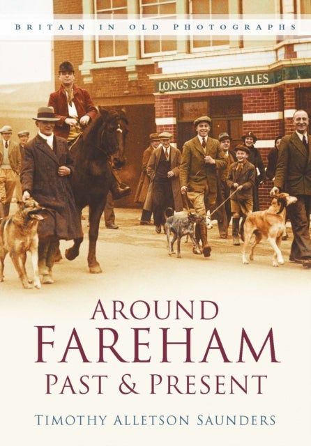Around Fareham Past and Present - Britain In Old Photographs