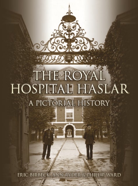 The Royal Hospital Haslar - A Pictorial History