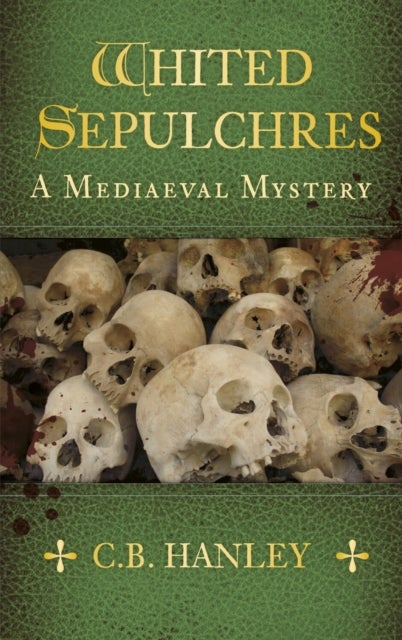 Whited Sepulchres - A Mediaeval Mystery (Book 3)