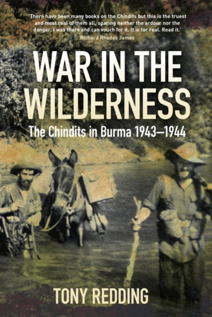 War in the Wilderness - The Chindits in Burma 1943-1944