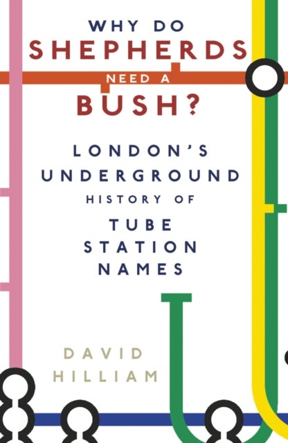 Why Do Shepherds Need a Bush? - London's Underground History of Tube Station Names