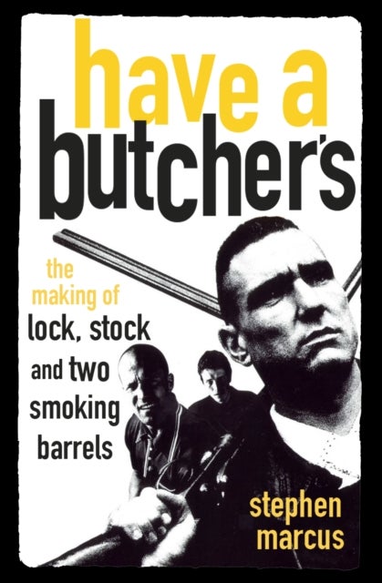 Have a Butcher's - The Making of Lock, Stock and Two Smoking Barrels