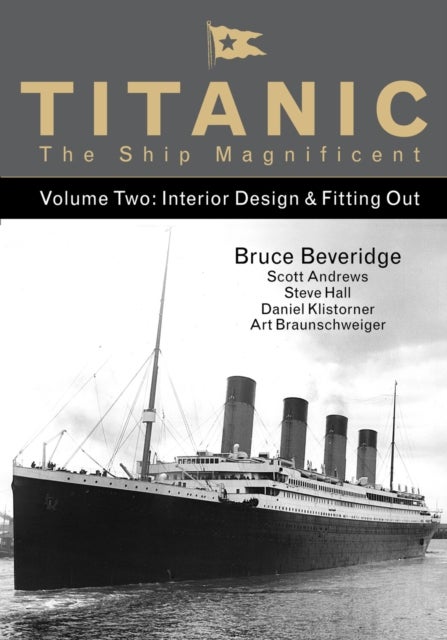 Titanic the Ship Magnificent - Volume Two - Interior Design & Fitting Out