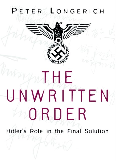The Unwritten Order - Hitler's Role in the Final Solution