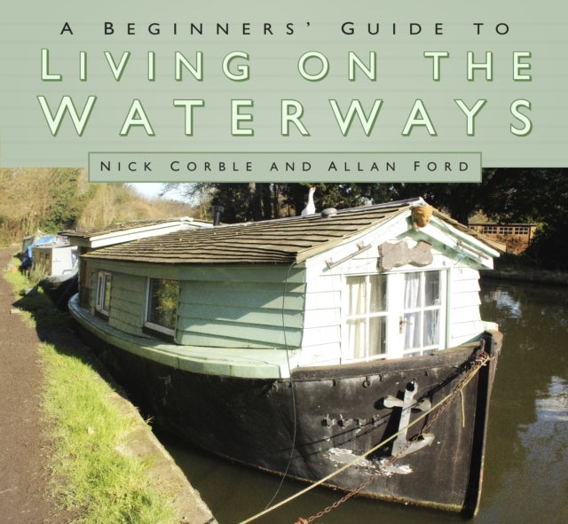 A Beginners' Guide to Living on the Waterways - Towpath Guide