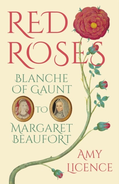 Red Roses - Blanche of Gaunt to Margaret Beaufort