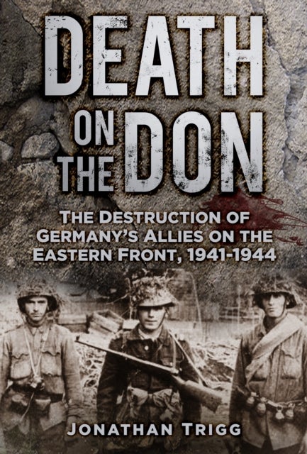 Death on the Don - The Destruction of Germany's Allies on the Eastern Front, 1941-44