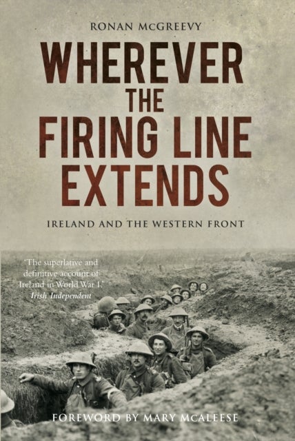 Wherever the Firing Line Extends - Ireland and the Western Front