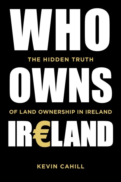 Who Owns Ireland - The Hidden Truth of Land Ownership in Ireland