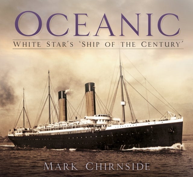 Oceanic - White Star's 'Ship of the Century'