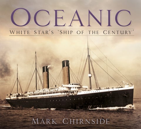 Oceanic - White Star's 'Ship of the Century'