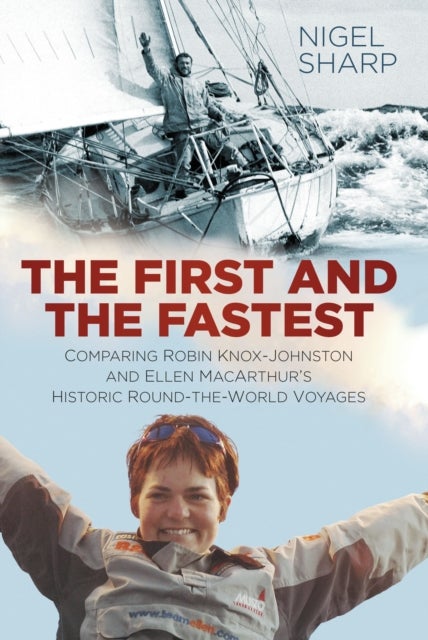 The First and the Fastest - Comparing Robin Knox-Johnston and Ellen MacArthur's Historic Round-the-World Voyages