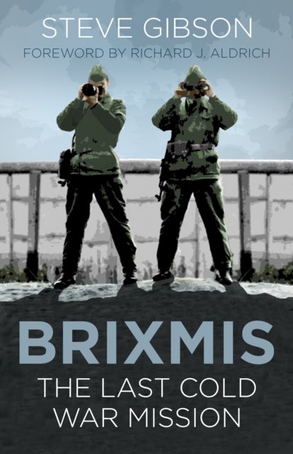BRIXMIS - The Last Cold War Mission