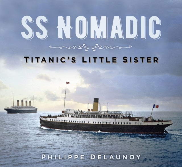 SS Nomadic - Titanic's Little Sister