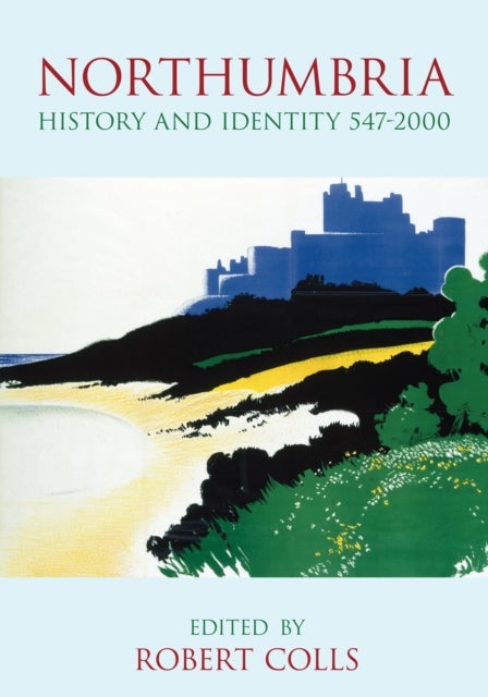 Northumbria - History and Identity 547-2000