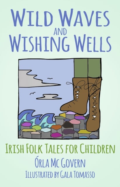 Wild Waves and Wishing Wells - Irish Folk Tales for Children