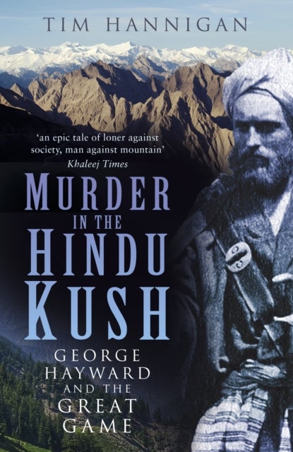 Murder in the Hindu Kush - George Hayward and the Great Game