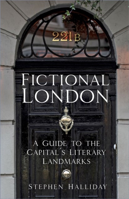 Fictional London - A Guide to the Capital’s Literary Landmarks