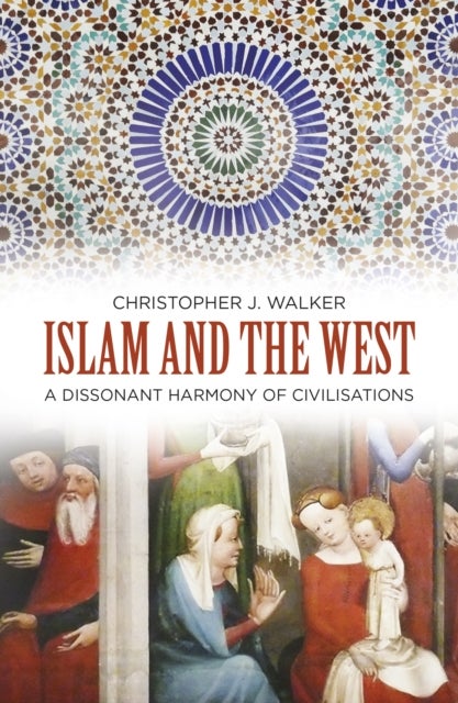 Islam and the West - A Dissonant Harmony of Civilisations