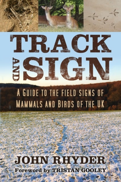 Track and Sign - A Guide to the Field Signs of Mammals and Birds of the UK