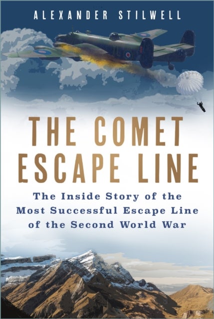The Comet Escape Line - The Inside Story of the Most Successful Escape Line of the Second World War