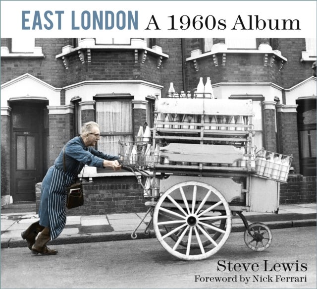 East London: A 1960s Album - A 1960s Album