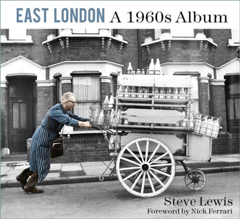 East London: A 1960s Album - A 1960s Album