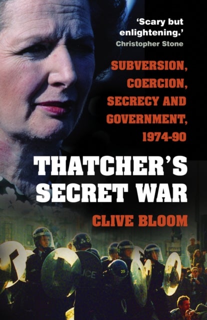 Thatcher's Secret War - Subversion, Coercion, Secrecy and Government, 1974-90