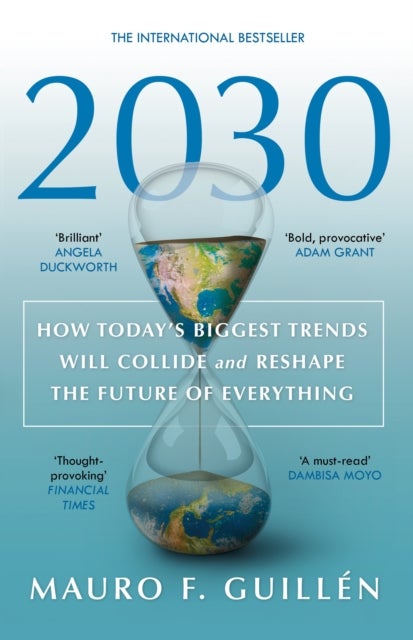2030 - How Today's Biggest Trends Will Collide and Reshape the Future of Everything
