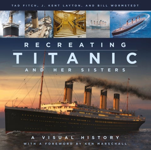 Recreating Titanic and Her Sisters - A Visual History