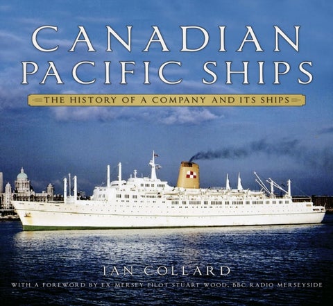 Canadian Pacific Ships - The History of a Company and its Ships