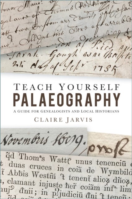 Teach Yourself Palaeography - A Guide for Genealogists and Local Historians