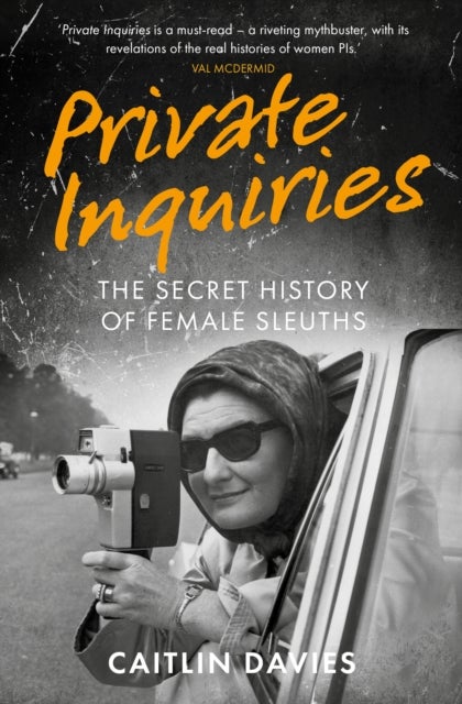 Private Inquiries - The Secret History of Female Sleuths