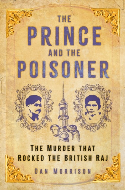 The Prince and the Poisoner - The Murder that Rocked the British Raj