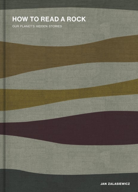 How to Read a Rock - Our Planet's Hidden Stories