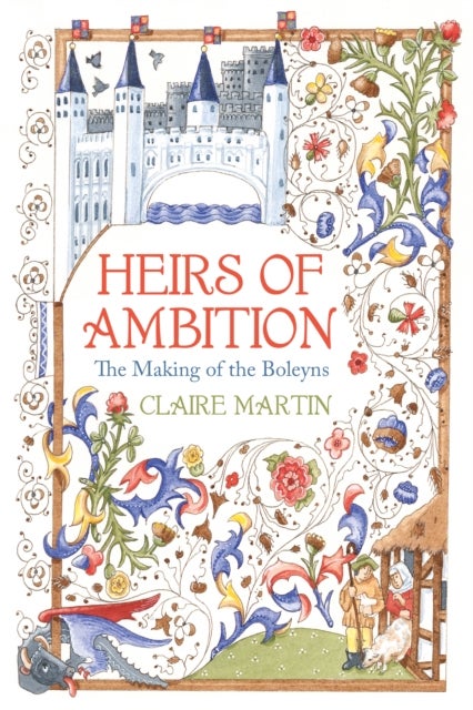Heirs of Ambition - The Making of the Boleyns
