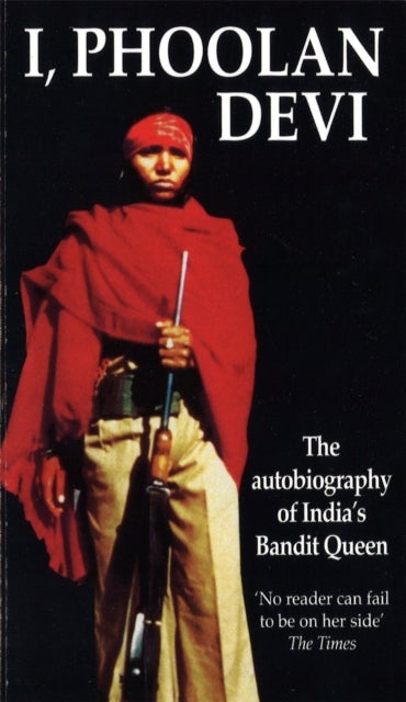I, Phoolan Devi - The Autobiography of India's Bandit Queen