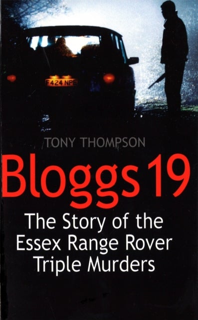 Bloggs 19 - The Story of the Essex Range Rover Triple Murders