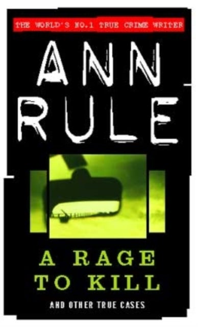 A Rage To Kill - And Other True Cases