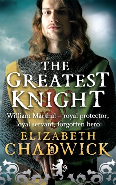 The Greatest Knight - A gripping novel about William Marshal - one of England's forgotten heroes