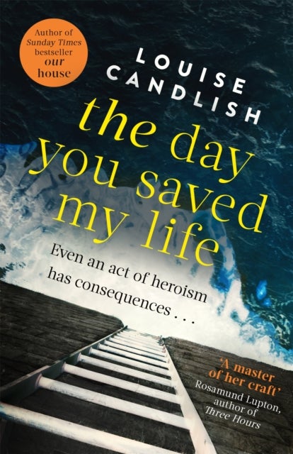 The Day You Saved My Life - The addictive pageturner from the Sunday Times bestselling author of OUR HOUSE and THOSE PEOPLE