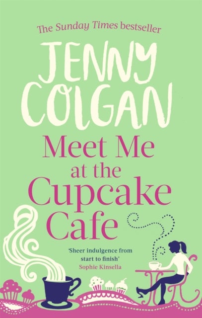 Meet Me At The Cupcake Cafe - From the bestselling author of feel-good romance