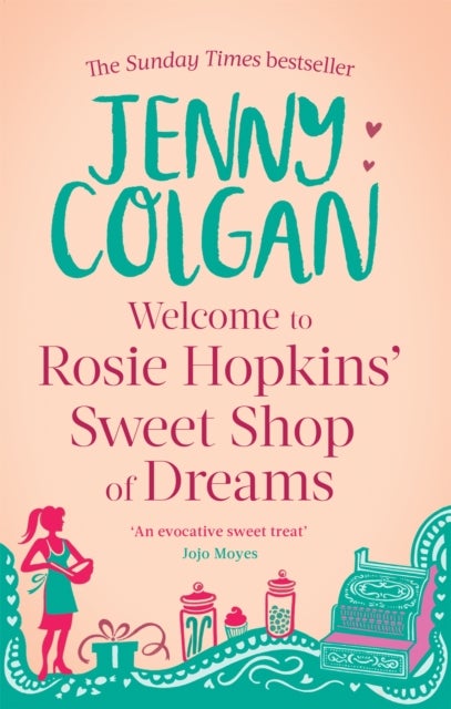 Welcome To Rosie Hopkins' Sweetshop Of Dreams - From the bestselling author of feel-good romance