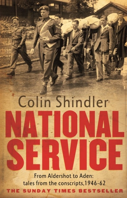 National Service - From Aldershot to Aden: tales from the conscripts, 1946-62