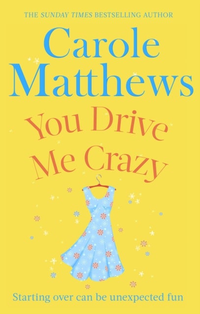 You Drive Me Crazy - The funny, touching story from the Sunday Times bestseller