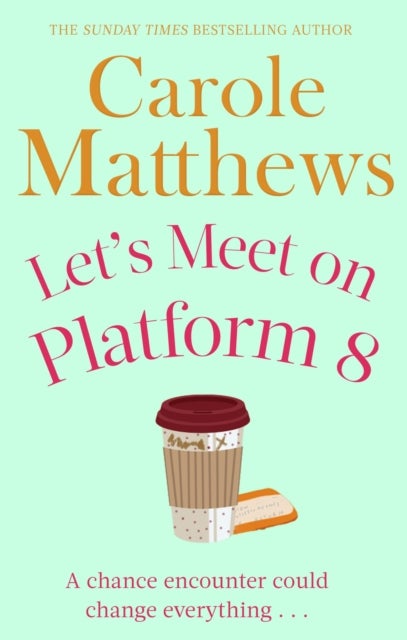 Let's Meet on Platform 8 - The hilarious rom-com from the Sunday Times bestseller
