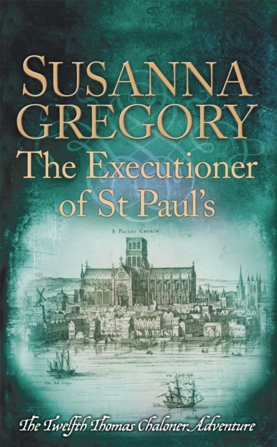 The Executioner of St Paul's - The Twelfth Thomas Chaloner Adventure